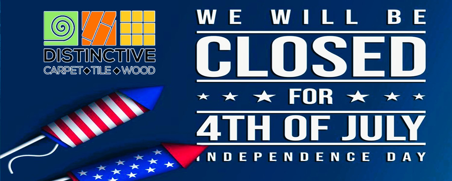 Distinctive Carpet closed for the 4th of July
